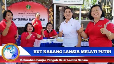 Berita Video : HUT Karang Lansia Melati Putih Kelurahan Banjar Tengah Gelar Lomba Senam